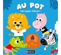 Au pot, les super-héros ! - Pour transformer l'apprentissage du pot en une aventure héroïque ! - Dès 18 mois