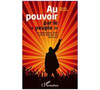 Au Pouvoir Par Le Peuple - Le Populisme Saisi Par La Théorie Du Discours