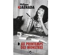 Philippe Jaenada – Au printemps des monstres – Roman – Broché