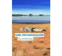 Karl Ove Knausgaard – Au printemps – Roman – Broché (Éditions Denoël)