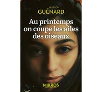 Au printemps on coupe les ailes des oiseaux - Marion Guénard - L'aube Eds De - Poche - Roman
