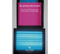 Au prisme des écrans Jacopo Bodini (Edité par), Tristan Garcia (Edité par), Graziano Lingua (Edité par)
