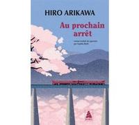 Hiro Arikawa – Au prochain arrêt – Traduction Sophie Rèfle – Poche – Actes Sud