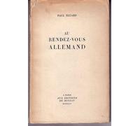 Au rendez-vous allemand Nouvelle édition revue corrigée et augmentée de Poésie et Vérité 1942 Les éditions de Minuit 7 avril 1945