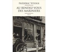 Au Rendez-vous des Mariniers - Frédéric Vitoux - Fayard - broché - Roman