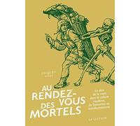 Au rendez-vous des mortels: Le déni de la mort dans la culture moderne, de Descartes au transhumanisme