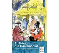 Jacques Lambert – Au Rêve, rue Caulaincourt – Le rendez-vous des amis montmartrois – Broché