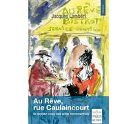 Jacques Lambert – Au Rêve, rue Caulaincourt – Le rendez-vous des amis montmartrois – Broché