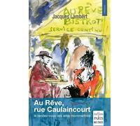 Au Rêve, rue Caulaincourt Le rendez-vous des amis montmartrois - Jacques Lambert - De Paris Eds Max Chaleil - broché - Roman