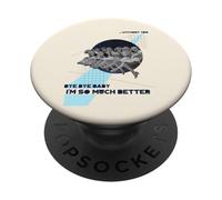 Au Revoir bébé, Je suis Mieux sans toi (déclaration d'ex drôle) PopSockets PopGrip Adhésif