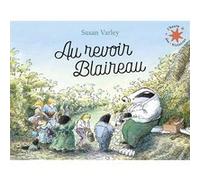 Au revoir Blaireau Susan Varley (Auteur), Marie Saint-Dizier (Traduction), Raymond Farré (Traduction)
