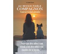 Au revoir fidèle compagnon: Traverser le deuil animalier