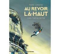 Au revoir là-haut Christian De Metter (Auteur), Pierre Lemaitre (Auteur)