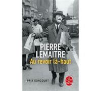Au revoir là-haut Pierre Lemaitre (Auteur)