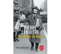 Au revoir là-haut - Prix Goncourt 2013