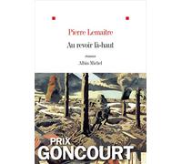 Au revoir là-haut - Prix Goncourt 2013