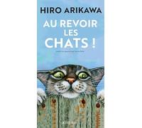 Hiro Arikawa – Au revoir les chats ! – Roman – Broché