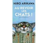 Au revoir les chats ! - Hiro Arikawa - Actes sud - broché - Roman