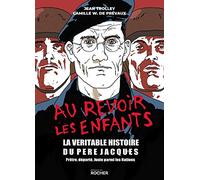 Au revoir les enfants: La véritable histoire du père Jacques