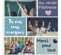 Au revoir maîtresse, tu vas nous manquer: Merci pour tout, livre d'or pour départ d'une maîtresse d'école