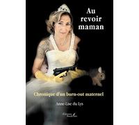 Au revoir maman Chronique d'un burn-out maternel - Anne-Lise Du Lys - Baudelaire - broché - Autobiographie