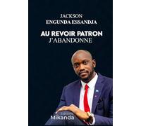 AU REVOIR PATRON J'ABANDONNE: De l'employé à l'employeur