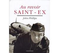 John Phillips – Au revoir Saint-Ex – Avec le texte d'Antoine de Saint-Exupéry – Relié