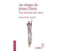Au risque de Jésus-Christ - Une relecture des voeux