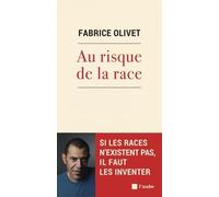 Au Risque De La Race - Si Les Races N'existent Pas, Il Faut Les Inventer