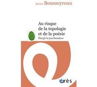 Au risque de la topologie et de la poésie: ELARGIR LA PSYCHANALYSE