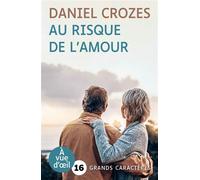 Au risque de l'amour Grands caractères, édition accessible pour les malvoyants - Daniel Crozes - A Vue D'oeil - broché - Roman