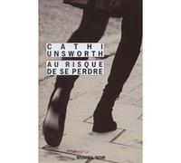 Au risque de se perdre Cathi Unsworth (Auteur), Karine Lalechère (Traduction)