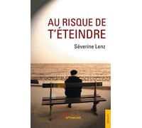Au risque de t'éteindre - Séverine Lenz - Jets D'encre - broché - Récit