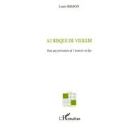 Louis Bisson – Au risque de vieillir – Pour une prévention de l'avancée en âge – Broché