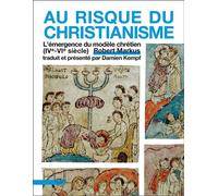Au risque du christianisme L'émergence du modèle chrétien (IVe-VIe siècle) - Robert Markus - Presses Universitaires Lyon - broché - Essai
