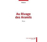 Au Rivage des Aramils - Fiabane - Les Impliqués - broché - Roman