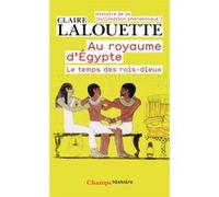 Histoire De La Civilisation Pharaonique - Tome 1, Au Royaume D'egypte, Le Temps Des Rois-Dieux