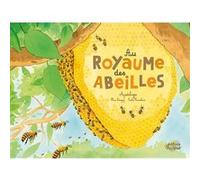 Au Royaume des abeilles Fleur Daugey (Auteur), Emilie Vanvolsem (Illustration)
