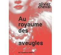 Au royaume des aveugles - Olivier Cheval - De L'incidence - broché - Essai