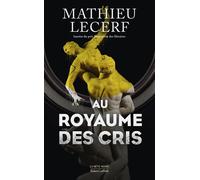 Au Royaume des cris - Mathieu Lecerf - Robert Laffont - broché - Roman