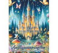 Au Royaume des Fées Livre de Coloriage pour Adulte & Ado: dans un Monde Fantastique de Fantaisie, Enchanteur et Féerique | Coloriage Art Thérapie, ... Pour un Moment de Relaxation Anti-Stress