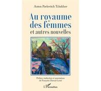 Au royaume des femmes Anton Pawlowitsch Tchekhov (Auteur), Françoise Darnal-Lesné (Auteur)