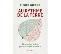 Au rythme de la terre: Nouvelles voies pour cultiver le vivant