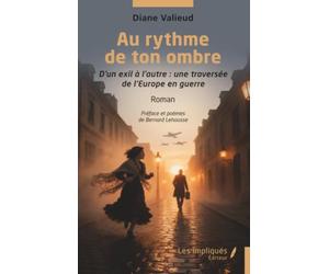 Au rythme de ton ombre: D’un exil à l’autre : une traversée de l’Europe en guerre