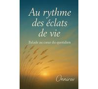 Au rythme des éclats de vie: Balade au cœur du quotidien