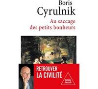 Au saccage des petits bonheurs Boris Cyrulnik (Auteur)
