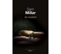 Au scalpel - Sam Millar - Seuil - broché - Roman
