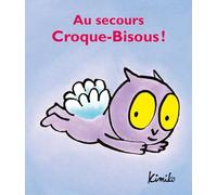 AU SECOURS CROQUE BISOUS