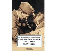 Au Secours De La Picardie - Les Américaines Du Card, 1917-1924