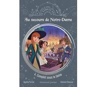 Au Secours De Notre-Dame - Tome 4 - Complot Sous La Seine